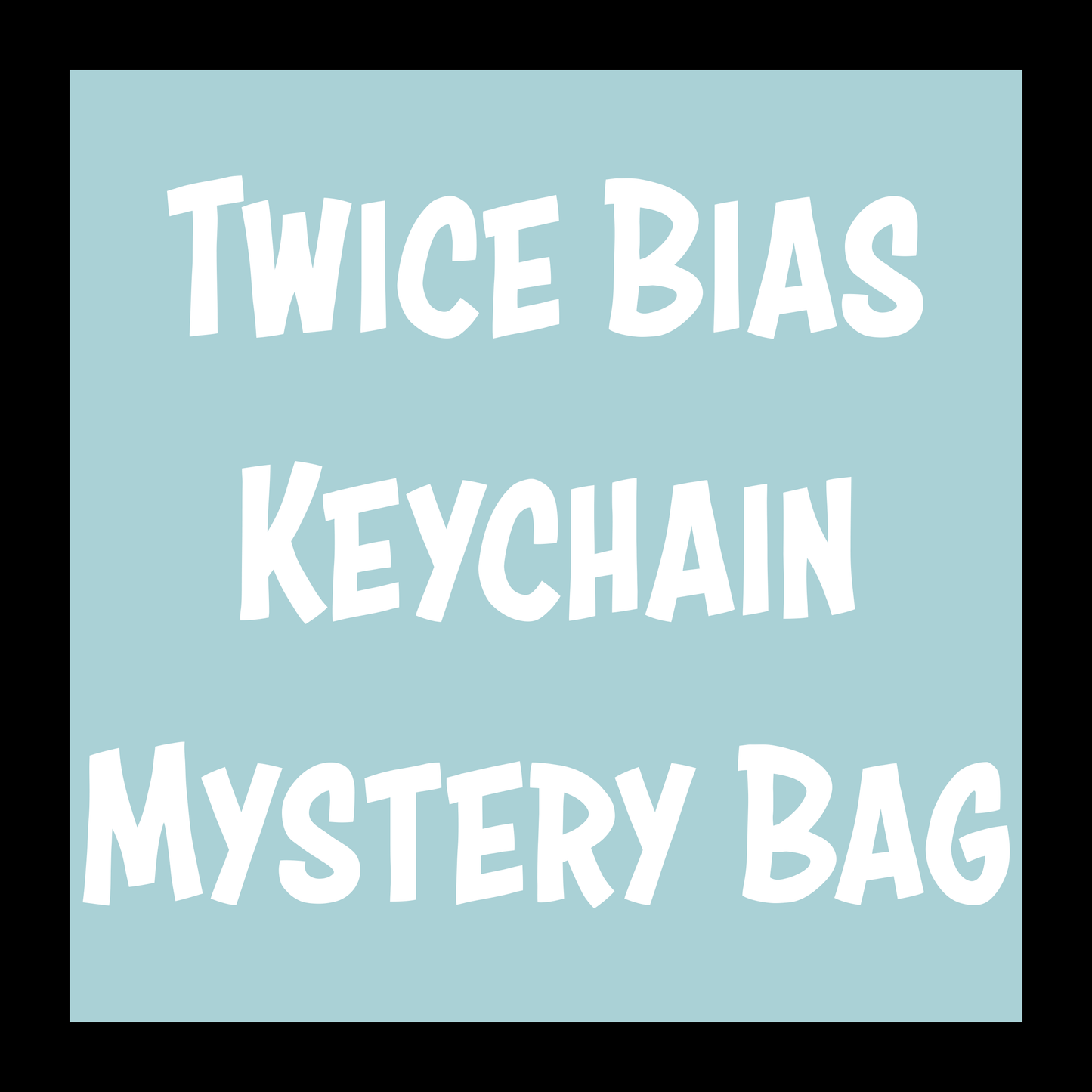 Mystery Bias Keychain Bag: Twice